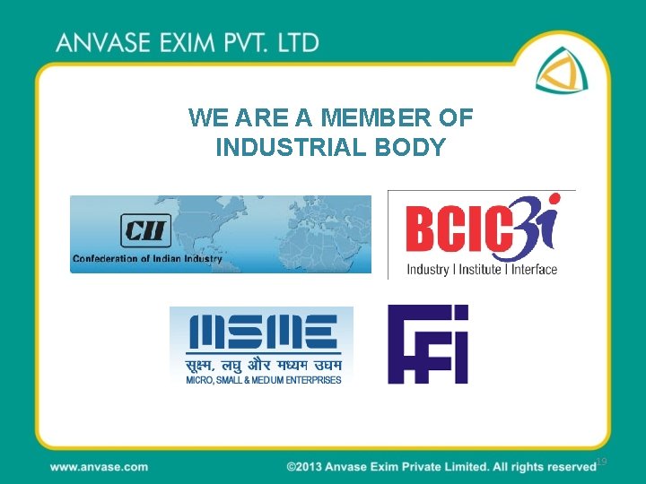 WE ARE A MEMBER OF INDUSTRIAL BODY 19 