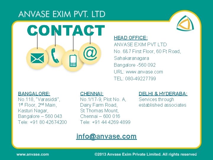 HEAD OFFICE: ANVASE EXIM PVT LTD No. 6&7 First Floor, 60 Ft Road, Sahakaranagara