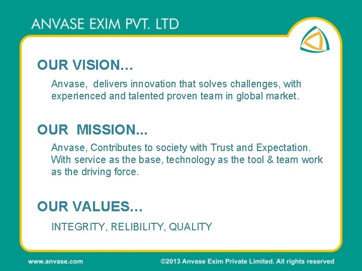 OUR VISION… Anvase, delivers innovation that solves challenges, with experienced and talented proven team