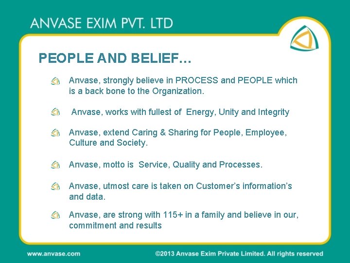 PEOPLE AND BELIEF… Anvase, strongly believe in PROCESS and PEOPLE which is a back