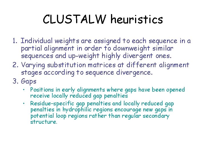 CLUSTALW heuristics 1. Individual weights are assigned to each sequence in a partial alignment