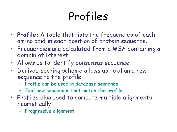 Profiles • Profile: A table that lists the frequencies of each amino acid in