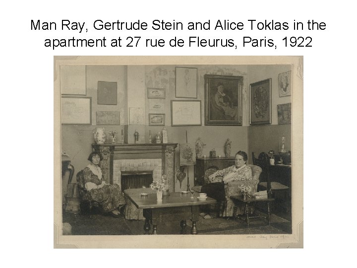Man Ray, Gertrude Stein and Alice Toklas in the apartment at 27 rue de