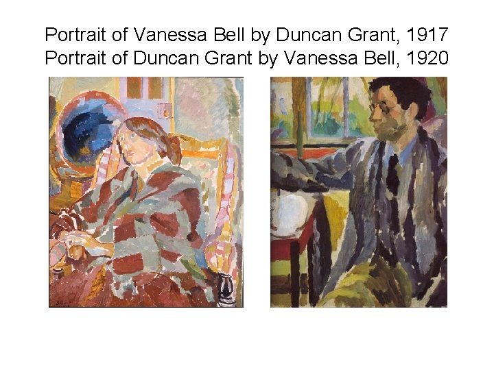 Portrait of Vanessa Bell by Duncan Grant, 1917 Portrait of Duncan Grant by Vanessa