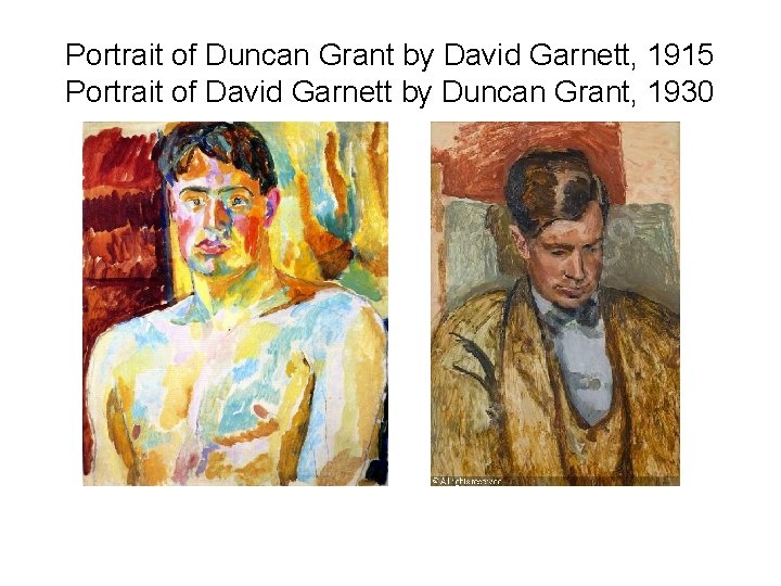 Portrait of Duncan Grant by David Garnett, 1915 Portrait of David Garnett by Duncan