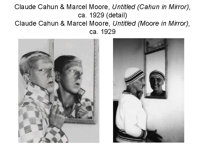 Claude Cahun & Marcel Moore, Untitled (Cahun in Mirror), ca. 1929 (detail) Claude Cahun