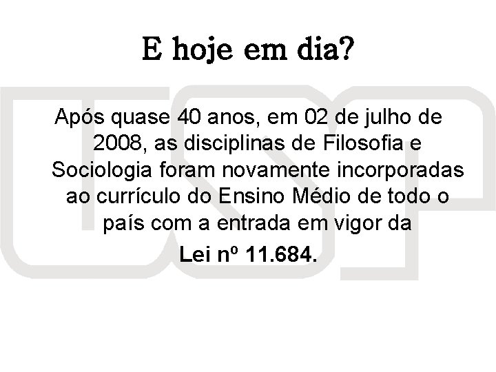 E hoje em dia? Após quase 40 anos, em 02 de julho de 2008,