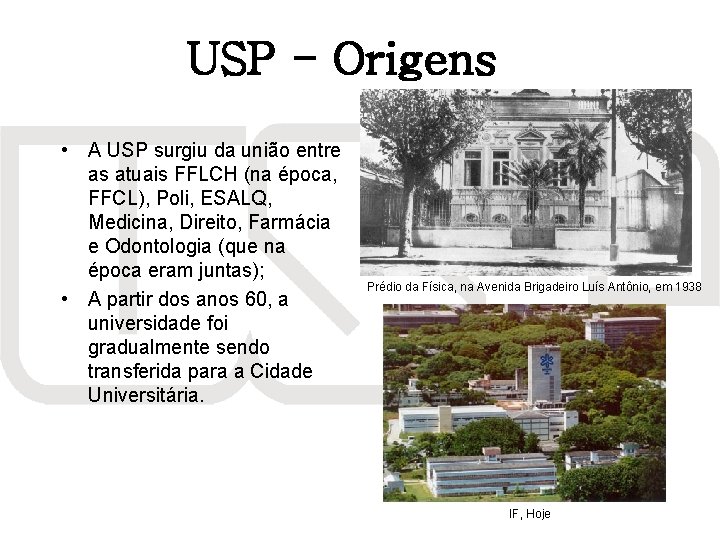 USP - Origens • A USP surgiu da união entre as atuais FFLCH (na