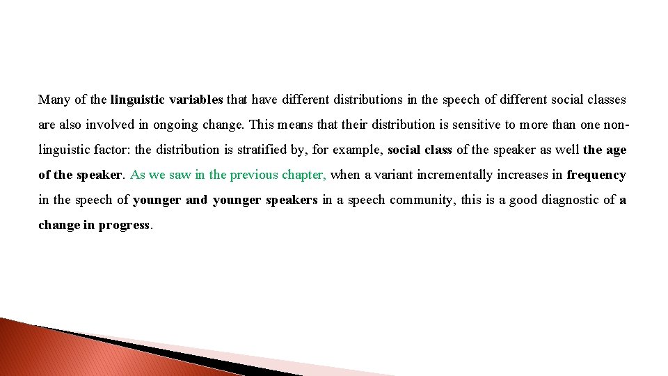 Many of the linguistic variables that have different distributions in the speech of different