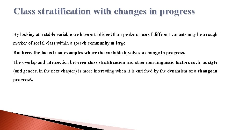 Class stratification with changes in progress By looking at a stable variable we have