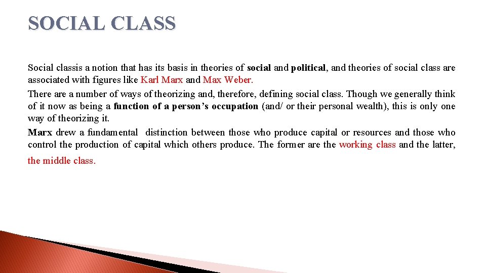 SOCIAL CLASS Social classis a notion that has its basis in theories of social