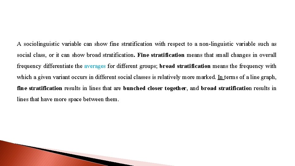 A sociolinguistic variable can show fine stratification with respect to a non-linguistic variable such