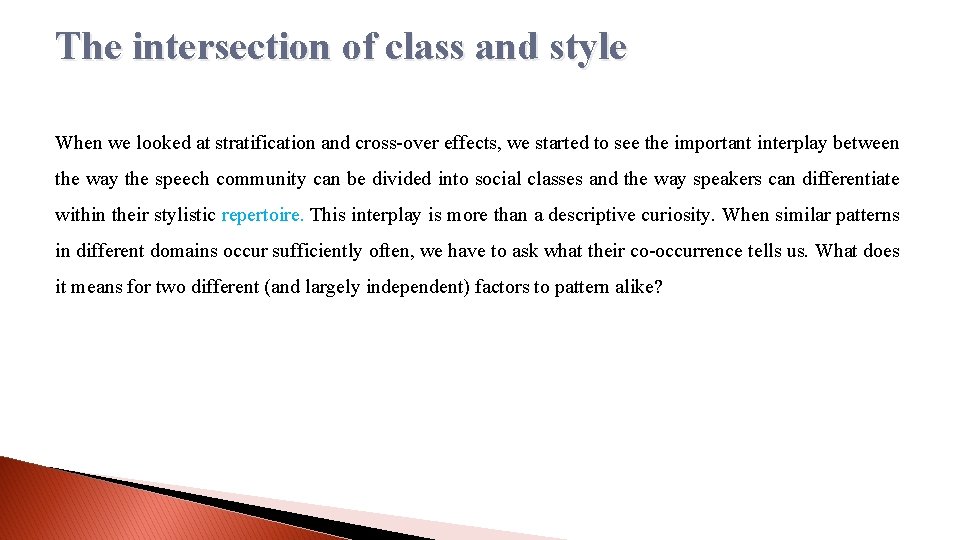The intersection of class and style When we looked at stratification and cross-over effects,