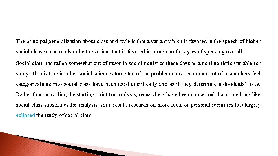 The principal generalization about class and style is that a variant which is favored