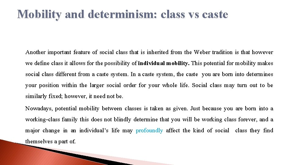 Mobility and determinism: class vs caste Another important feature of social class that is