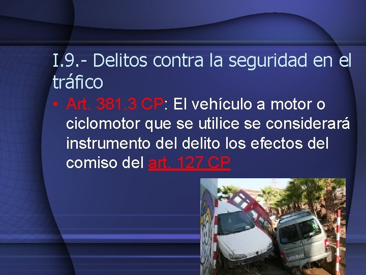 I. 9. - Delitos contra la seguridad en el tráfico • Art. 381. 3