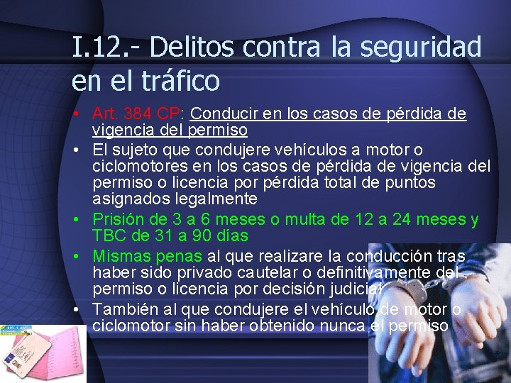 I. 12. - Delitos contra la seguridad en el tráfico • Art. 384 CP: