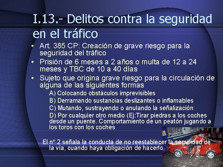 I. 13. - Delitos contra la seguridad en el tráfico • Art. 385 CP: