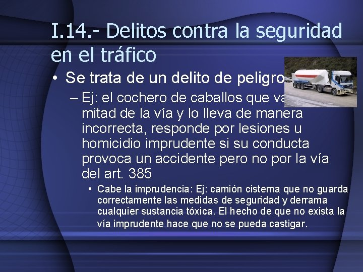 I. 14. - Delitos contra la seguridad en el tráfico • Se trata de