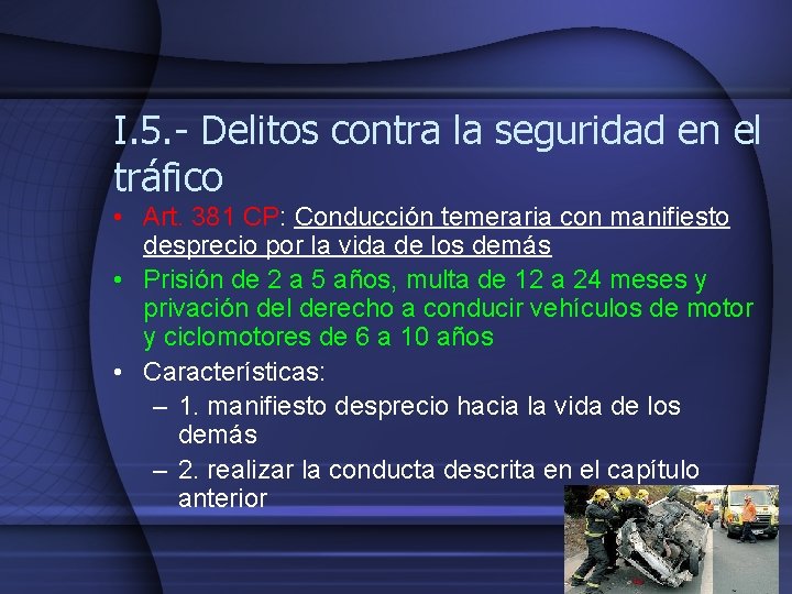 I. 5. - Delitos contra la seguridad en el tráfico • Art. 381 CP: