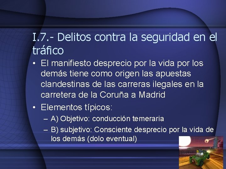 I. 7. - Delitos contra la seguridad en el tráfico • El manifiesto desprecio