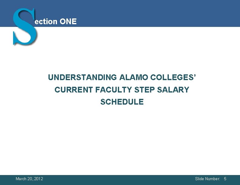 ection ONE UNDERSTANDING ALAMO COLLEGES’ CURRENT FACULTY STEP SALARY SCHEDULE March 20, 2012 ection ONE UNDERSTANDING ALAMO COLLEGES’ CURRENT FACULTY STEP SALARY SCHEDULE March 20, 2012