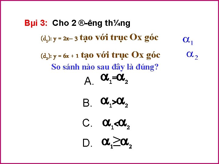 Bµi 3: Cho 2 ® êng th¼ng (d 1): y = 2 x– 3