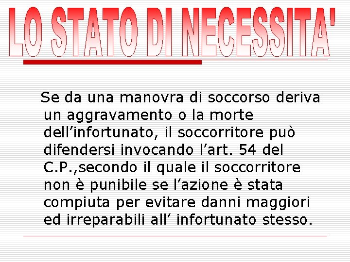 Se da una manovra di soccorso deriva un aggravamento o la morte dell’infortunato, il