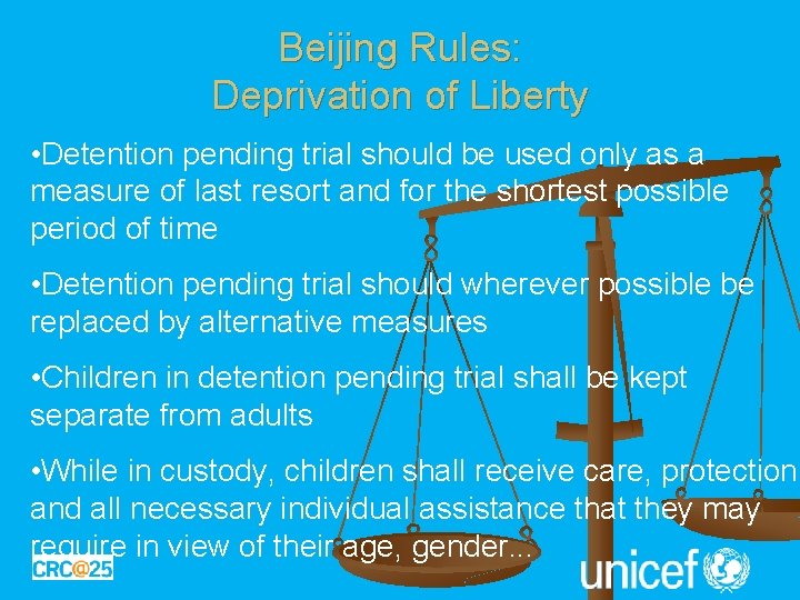 Beijing Rules: Deprivation of Liberty • Detention pending trial should be used only as
