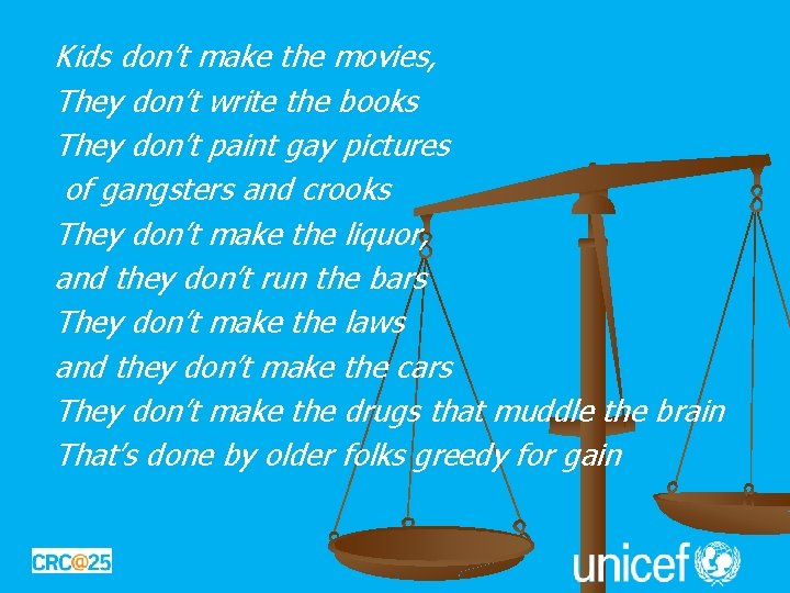 Kids don’t make the movies, They don’t write the books They don’t paint gay