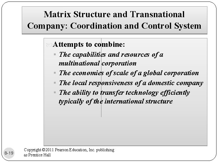 Matrix Structure and Transnational Company: Coordination and Control System Attempts to combine: § The