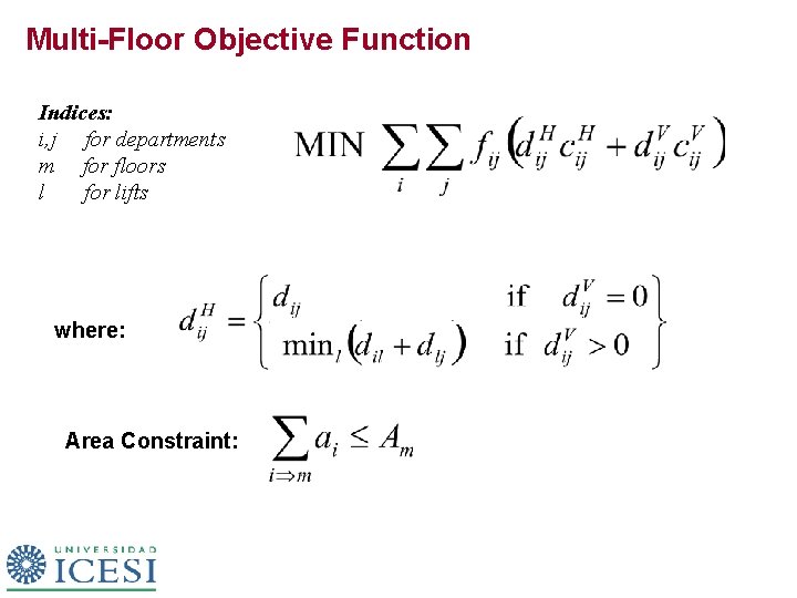 Multi-Floor Objective Function Indices: i, j for departments m for floors l for lifts Multi-Floor Objective Function Indices: i, j for departments m for floors l for lifts