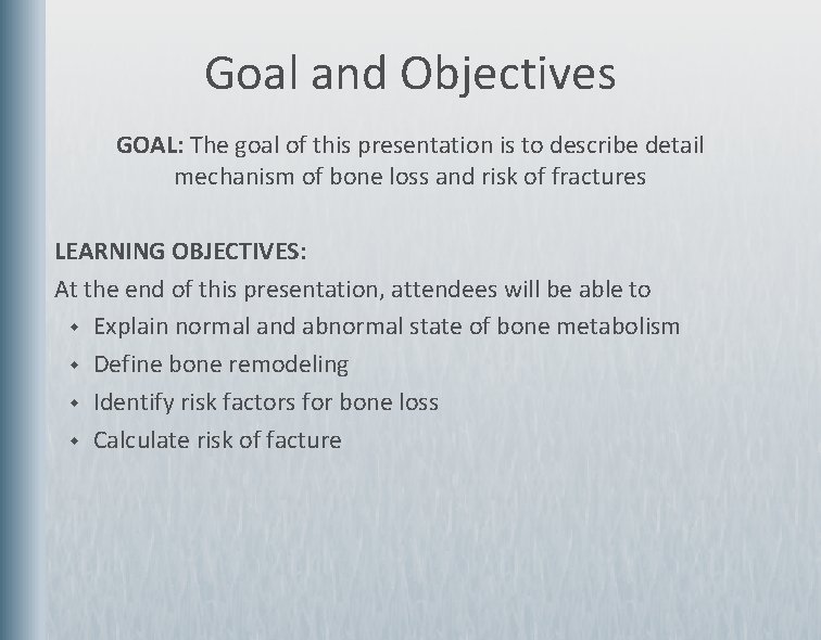 Goal and Objectives GOAL: The goal of this presentation is to describe detail mechanism