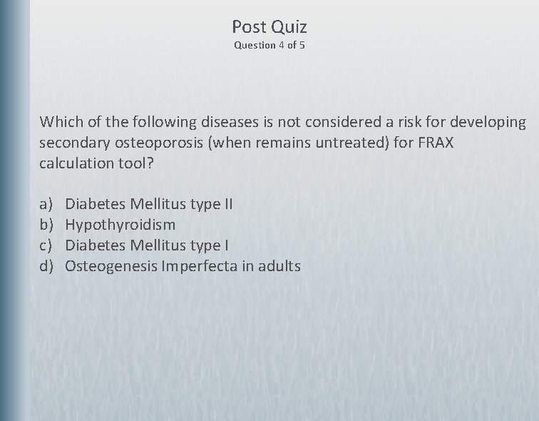 Post Quiz Question 4 of 5 Which of the following diseases is not considered