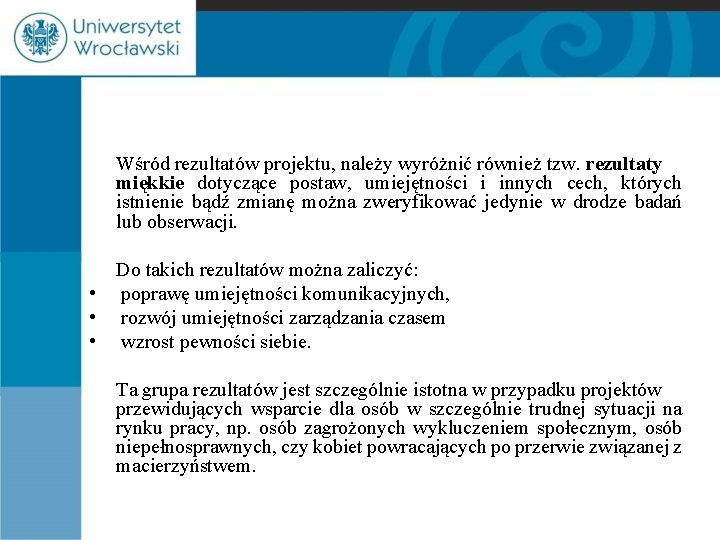 Wśród rezultatów projektu, należy wyróżnić również tzw. rezultaty miękkie dotyczące postaw, umiejętności i innych