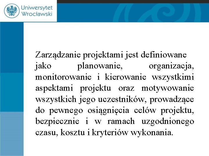 Zarządzanie projektami jest definiowane jako planowanie, organizacja, monitorowanie i kierowanie wszystkimi aspektami projektu oraz