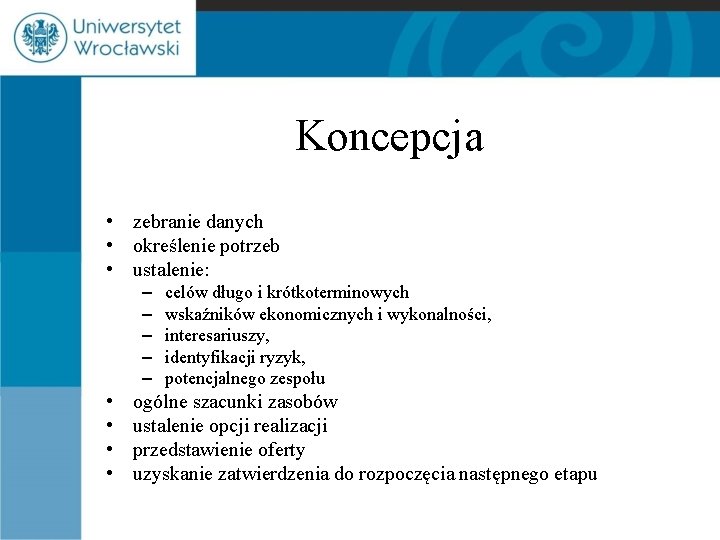 Koncepcja • zebranie danych • określenie potrzeb • ustalenie: – – – • •