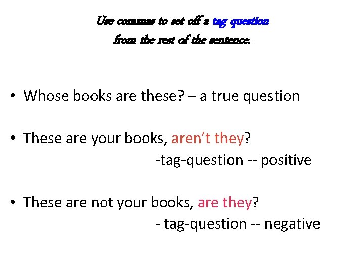 Use commas to set off a tag question from the rest of the sentence.