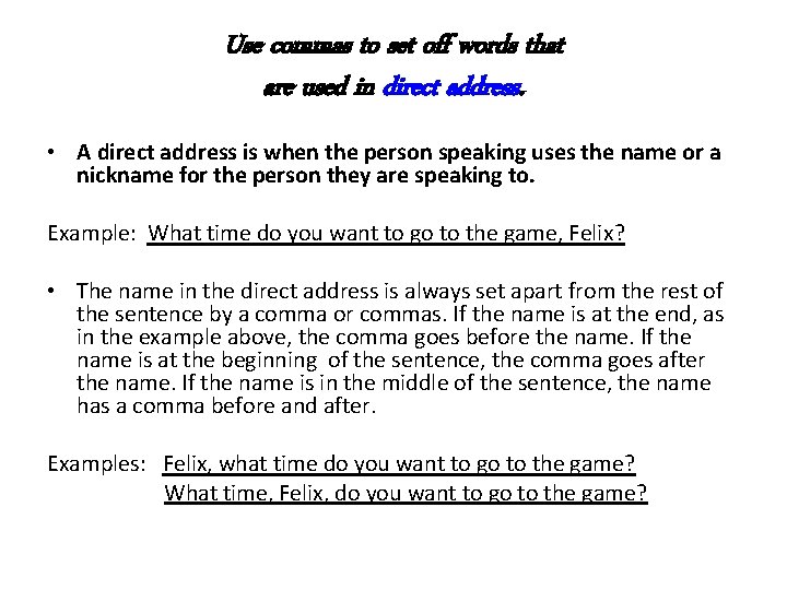 Use commas to set off words that are used in direct address • A