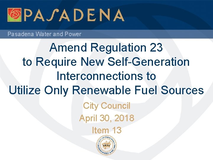 Pasadena Water and Power Amend Regulation 23 to Require New Self-Generation Interconnections to Utilize