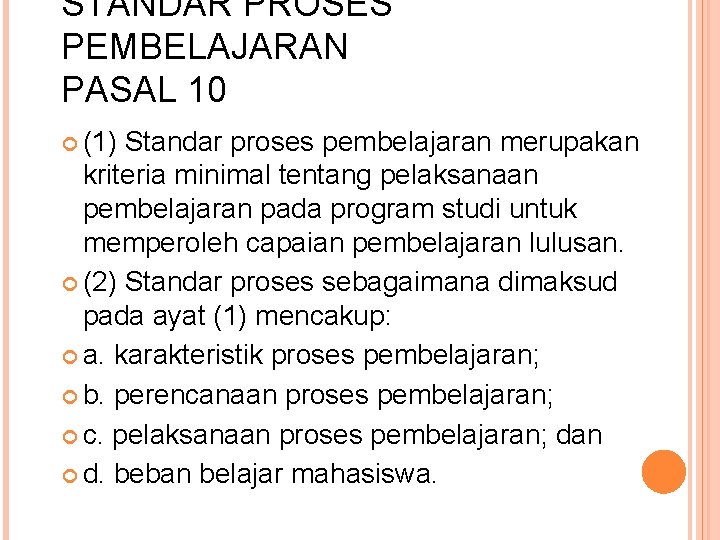STANDAR PROSES PEMBELAJARAN PASAL 10 (1) Standar proses pembelajaran merupakan kriteria minimal tentang pelaksanaan