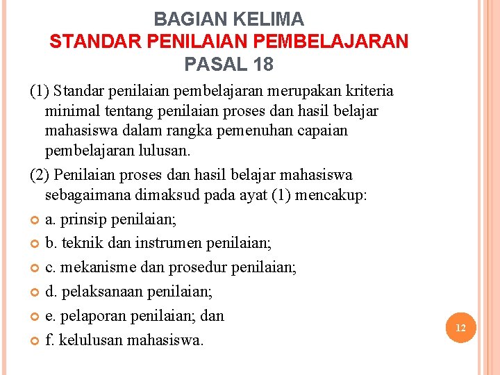 BAGIAN KELIMA STANDAR PENILAIAN PEMBELAJARAN PASAL 18 (1) Standar penilaian pembelajaran merupakan kriteria minimal