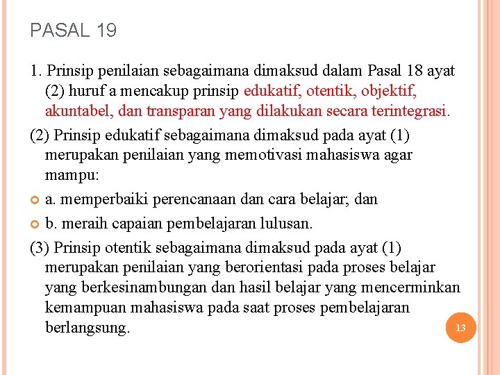 PASAL 19 1. Prinsip penilaian sebagaimana dimaksud dalam Pasal 18 ayat (2) huruf a
