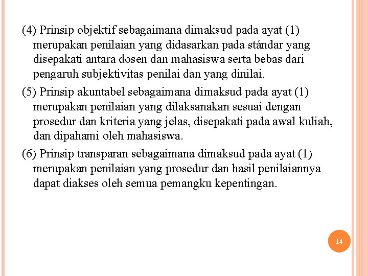 (4) Prinsip objektif sebagaimana dimaksud pada ayat (1) merupakan penilaian yang didasarkan pada stándar