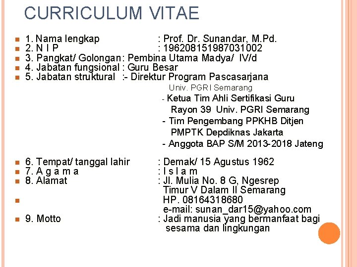 CURRICULUM VITAE n n n 1. Nama lengkap : Prof. Dr. Sunandar, M. Pd.