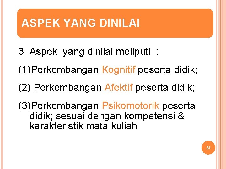 ASPEK YANG DINILAI 3 Aspek yang dinilai meliputi : (1)Perkembangan Kognitif peserta didik; (2)