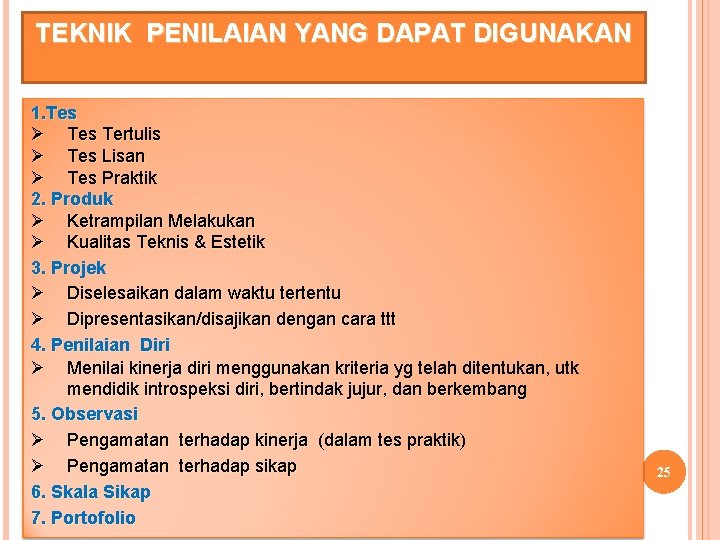 TEKNIK PENILAIAN YANG DAPAT DIGUNAKAN 1. Tes Ø Tes Tertulis Ø Tes Lisan Ø