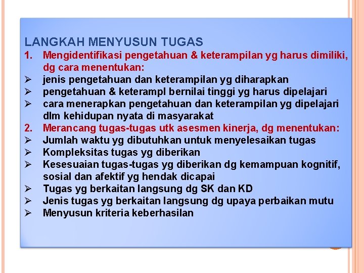 LANGKAH MENYUSUN TUGAS 1. Mengidentifikasi pengetahuan & keterampilan yg harus dimiliki, dg cara menentukan: