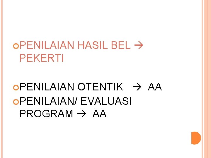  PENILAIAN HASIL BEL PEKERTI PENILAIAN OTENTIK AA PENILAIAN/ EVALUASI PROGRAM AA 