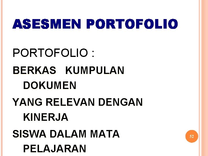 ASESMEN PORTOFOLIO : BERKAS KUMPULAN DOKUMEN YANG RELEVAN DENGAN KINERJA SISWA DALAM MATA PELAJARAN